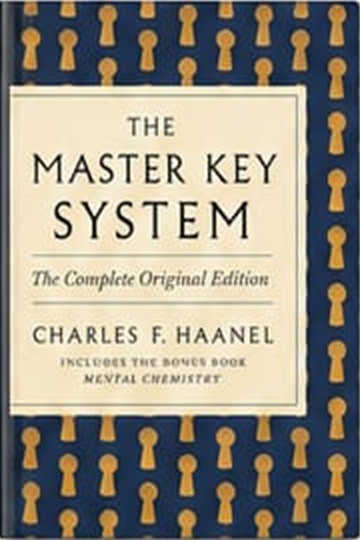 The Master Key System: The Complete Original Edition by Charles F. Haanel